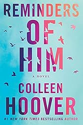 Reminders of Him: A Novel