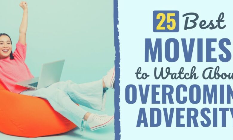 25 Best Movies to Watch About Overcoming Adversity