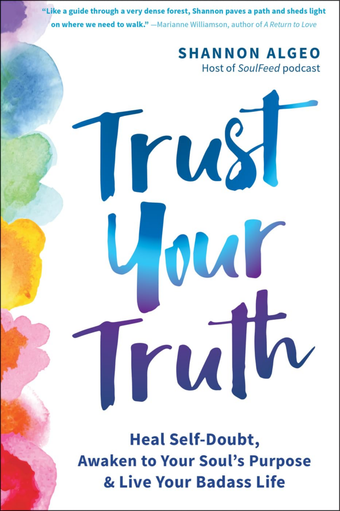 Trust Your Truth - Heal Self-Doubt, Awaken to Your Soul’s Purpose, and Live Your Badass Life