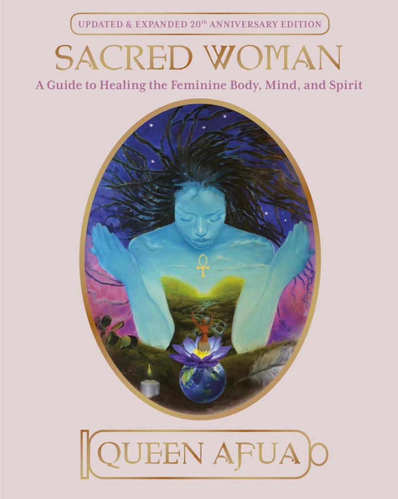 Sacred Woman - A Guide to Healing the Feminine Body, Mind, and Spirit 