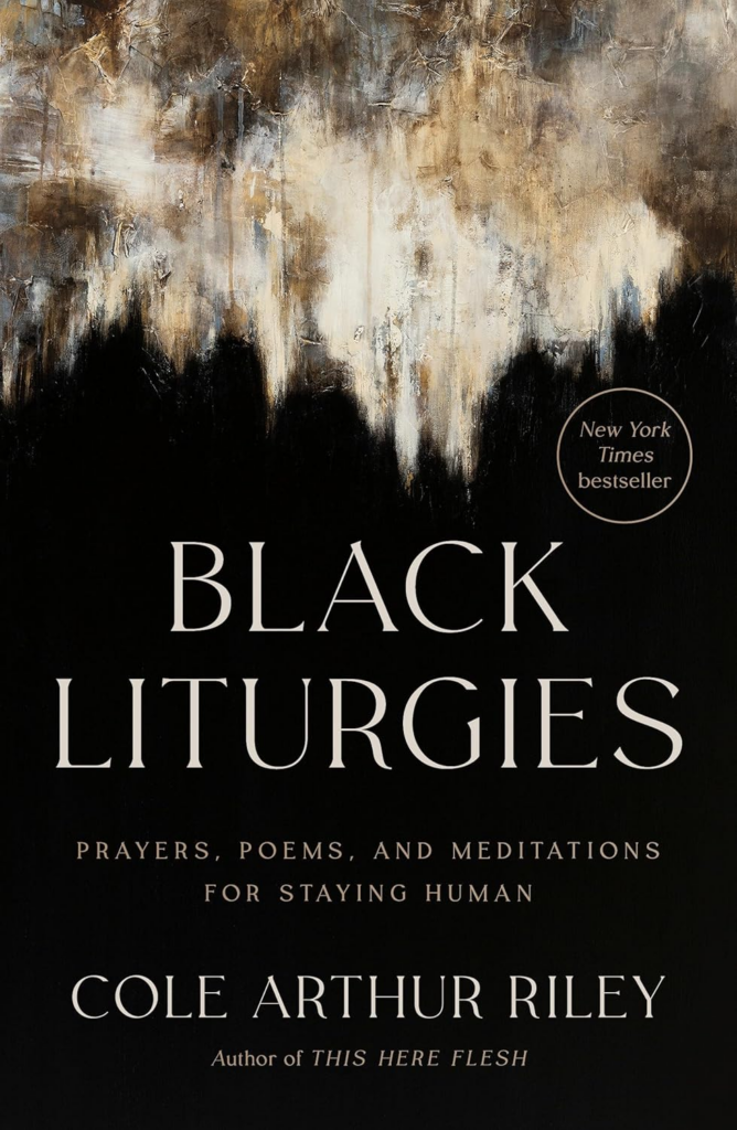 Black Liturgies - Prayers, Poems, and Meditations for Staying Human